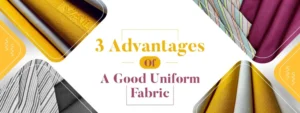 Colorful uniform fabric swatches arranged around text highlighting three advantages of good uniform fabric.