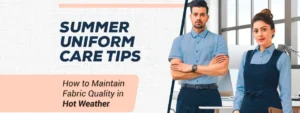 Man and woman in light blue summer uniforms with tips for fabric care in hot weather
